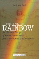 Henk Van Oort - The Inner Rainbow: An Illustrated History of Human Consciousness from Ancient India to the Present Day - 9781906999605 - V9781906999605