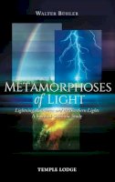 Walter Buhler - Metamorphoses of Light: Lightning, Rainbows and the Northern Lights, A Spiritual-Scientific Study - 9781906999803 - 9781906999803