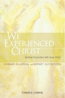 Hillerdal, Gunnar, Gustafsson, Berndt - We Experienced Christ: Spiritual Encounters with Jesus Christ: Reports from the Religious-Social Institute, Stockholm - 9781906999865 - V9781906999865