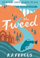 K. R. Fergus - The Tweed (25 Walks from Source to Sea) - 9781907025372 - V9781907025372