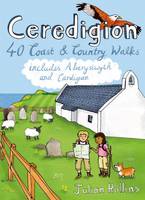 Julian Rollins - Ceredigion: 40 Coast and Country Walks - Including Aberystwyth and Cardigan - 9781907025419 - V9781907025419
