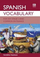Geraldine Hazzleton - Spanish Vocabulary for Key Stage 3 and Common Entrance - 9781907047596 - V9781907047596