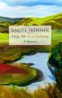Knute Skinner - Help Me to a Getaway:  A Memoir - 9781907056291 - KKW0008767