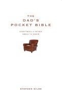 Stephen Giles - The Dad's Pocket Bible: Everything a Father Needs to Know (Pocket Bibles) - 9781907087028 - V9781907087028