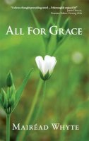 Whyte, Mairead - All for Grace - 9781907179907 - KSG0005988