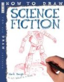 Bergin, Mark - How to Draw Science Fiction - 9781907184642 - V9781907184642