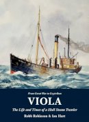 Robb Robinson - Viola: The Life and Times of a Hull Steam Trawler - 9781907206276 - V9781907206276