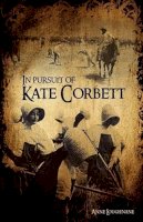 Anne Loughnane - In Pursuit of Kate Corbett - 9781907211577 - 9781907211577