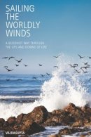 Vajragupta - Sailing the Worldly Winds: A Buddhist Way Through the Ups and Downs of Life - 9781907314100 - V9781907314100