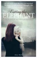 Alice Wells - Eating the Elephant - 9781907324611 - V9781907324611