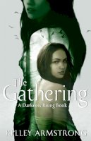 Kelley Armstrong - The Gathering. Kelley Armstrong (Darkness Rising) - 9781907410178 - V9781907410178