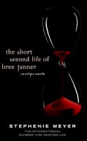 Stephanie Meyer - The Short Second Life of Bree Tanner: An Eclipse Novella - 9781907411175 - V9781907411175