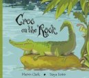 Marion Clark - Croc On The Rock - 9781907432149 - V9781907432149