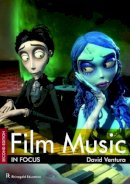 David Ventura - Film Music in Focus - 9781907447082 - V9781907447082