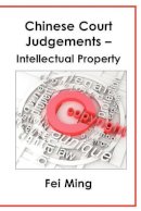 Fei Ming - CHINESE COURT JUDGEMENT: INTELLECTUAL - 9781907461200 - V9781907461200