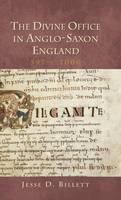 Jesse D. Billett - The Divine Office in Anglo-Saxon England, 597-c.1000 (Henry Bradshaw Society Subsidia) - 9781907497285 - V9781907497285