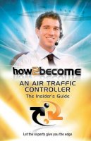 Anthony King - How2Become an Air Traffic Controller: The Insider's Guide - 9781907558184 - V9781907558184