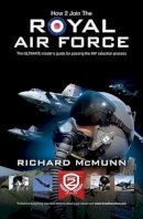Richard Mcmunn - Join The Royal Air Force: The Insider's Guide - 9781907558580 - V9781907558580