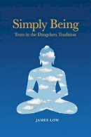 James Low - Simply Being: Texts in the Dzogchen Tradition - 9781907571015 - V9781907571015