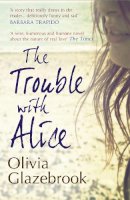 Olivia Glazebrook - The Trouble with Alice - 9781907595646 - V9781907595646