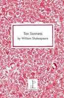 William Shakespeare - Ten Sonnets - 9781907598326 - V9781907598326