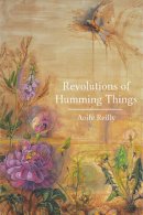 Aoife Reilly - Revolutions of Humming Things - 9781907682773 - 9781907682773