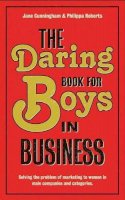Jane Cunningham - The Daring Book for Boys in Business: Solving the Problem of Marketing and Branding to Women - 9781907794254 - V9781907794254