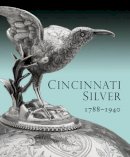 Amy Miller Dehan - Cincinnati Silver: 1788-1940 - 9781907804113 - V9781907804113