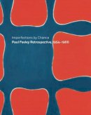 Douglas Dreishpoon - Imperfections By Chance: Paul Feeley Retrospective, 1954-1966 - 9781907804786 - V9781907804786