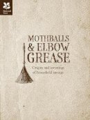 National Trust - Mothballs and Elbow Grease. (National Trust) - 9781907892165 - V9781907892165