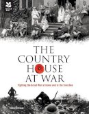 Simon Greaves - Country House at War: Fighting the Great War at Home and in the Trenches - 9781907892776 - V9781907892776
