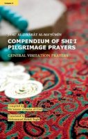 Mu Assasat Al I - Compendium of Shi'i Pilgrimage Prayers: Volume 6: General Visitiation Prayers - 9781907905186 - V9781907905186