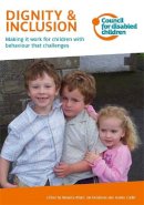 Delamore Jan Carlin - Dignity and Inclusion: Making it Work for Children with Behaviour That Challenges - 9781907969546 - V9781907969546