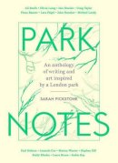 Sarah Pickstone - Park Notes: Writing and Painting from the Heart of London - 9781907970382 - V9781907970382