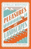 Bedford, Sybille - Pleasures and Landscapes - 9781907970405 - V9781907970405