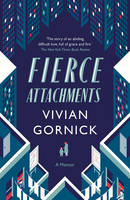 Vivian Gornick - Fierce Attachments - 9781907970658 - 9781907970658