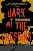Ackerman, Elliot - Dark at the Crossing - 9781907970955 - V9781907970955