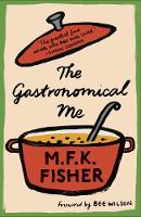 M F K Fisher - The Gastronomical Me - 9781907970993 - V9781907970993