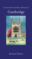 Richard Tames - An Armchair Traveller's History of Cambridge - 9781907973772 - V9781907973772