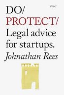Johnathan Rees - Do Protect: Legal advice for startups (Do Books) - 9781907974151 - V9781907974151