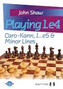 John Shaw - Playing 1.e4: Caro-Kann, 1...e5 & Minor Lines (Grandmaster Guide) - 9781907982224 - V9781907982224