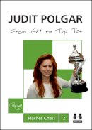 Judit Polgar - From GM to Top Ten: Judit Polgar Teaches Chess 2 - 9781907982514 - V9781907982514