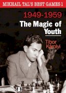 Tibor Karolyi - Mikhail Tals Best Games 1: The Magic of Youth 1949-1959 - 9781907982774 - V9781907982774