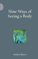 Sandra Reeve - Nine Ways of Seeing a Body - 9781908009326 - V9781908009326