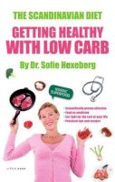 Dr. Sofie Hexeberg - The Scandinavian Diet: Healthy with Low Carbs - 9781908018021 - V9781908018021
