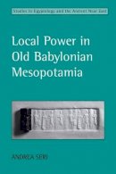Andrea Seri - Local Power in Old Babylonian Mesopotamia - 9781908049001 - V9781908049001