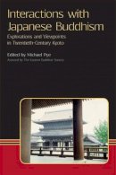 Pye, Michael - Interactions with Japanese Buddhism: Explorations and Viewpoints in Twentieth-Century Kyoto (Eastern Buddhist Voices) - 9781908049193 - V9781908049193