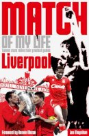 Leo Moynihan - Liverpool Match of My Life: Kop Legends Relive Their Favourite Games - 9781908051677 - V9781908051677