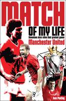 Ponting, Ivan - Manchester United Match of My Life: Red Devils Relive Their Favourite Games - 9781908051684 - V9781908051684