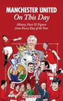 Mike Donovan - Manchester United On This Day: History, Facts & Figures from Every Day of the Year - 9781908051783 - V9781908051783
